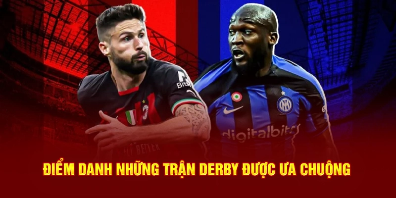 Điểm danh những trận Derby được ưa chuộng